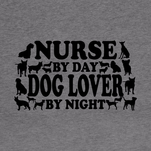 Nurse By Day Dog Lover By Night by zackmuse1